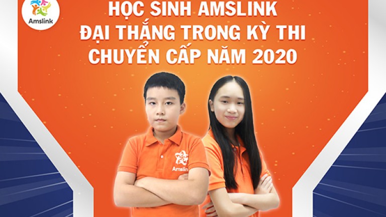 HỌC SINH AMSLINK ĐẠI THẮNG TRONG KỲ THI CHUYỂN CẤP NĂM 2020